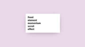 A momentum scroll fixed element built with modern frontend techniques for responsive and reusable UI.